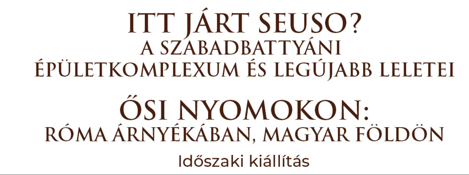 Itt járt Seuso? | Ősi nyomokon – kiállítás